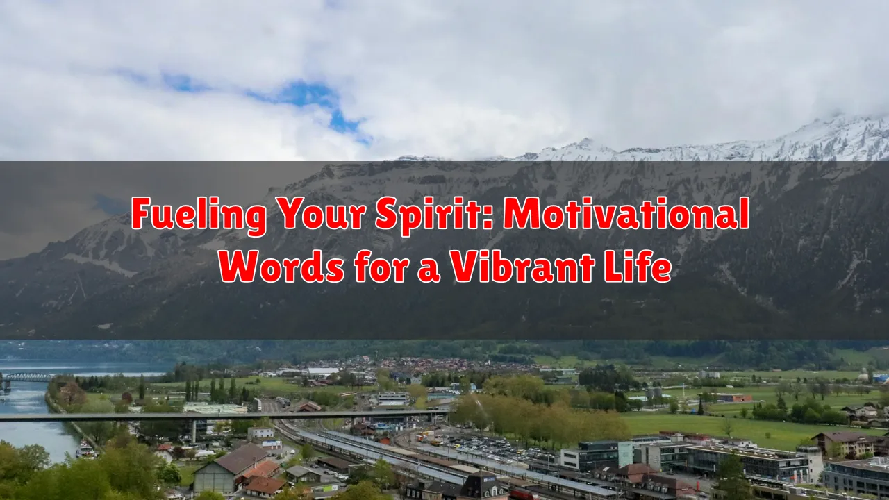 Fueling Your Spirit: Motivational Words for a Vibrant Life