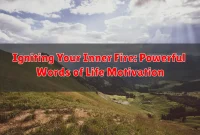 Igniting Your Inner Fire: Powerful Words of Life Motivation
