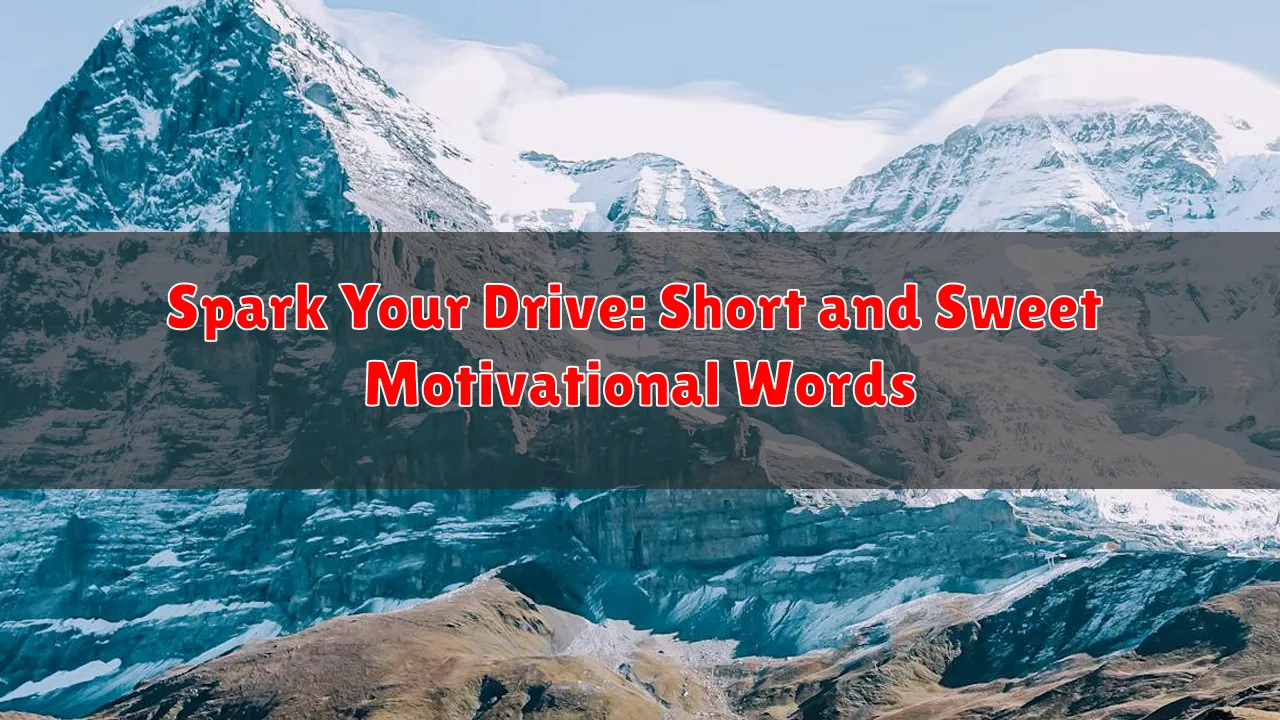 Spark Your Drive: Short and Sweet Motivational Words