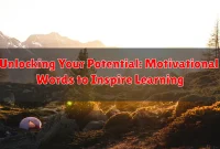 Unlocking Your Potential: Motivational Words to Inspire Learning